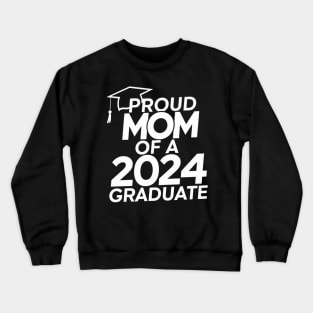 Proud Mom of a 2024 Graduate Senior Class Family Graduation Crewneck Sweatshirt